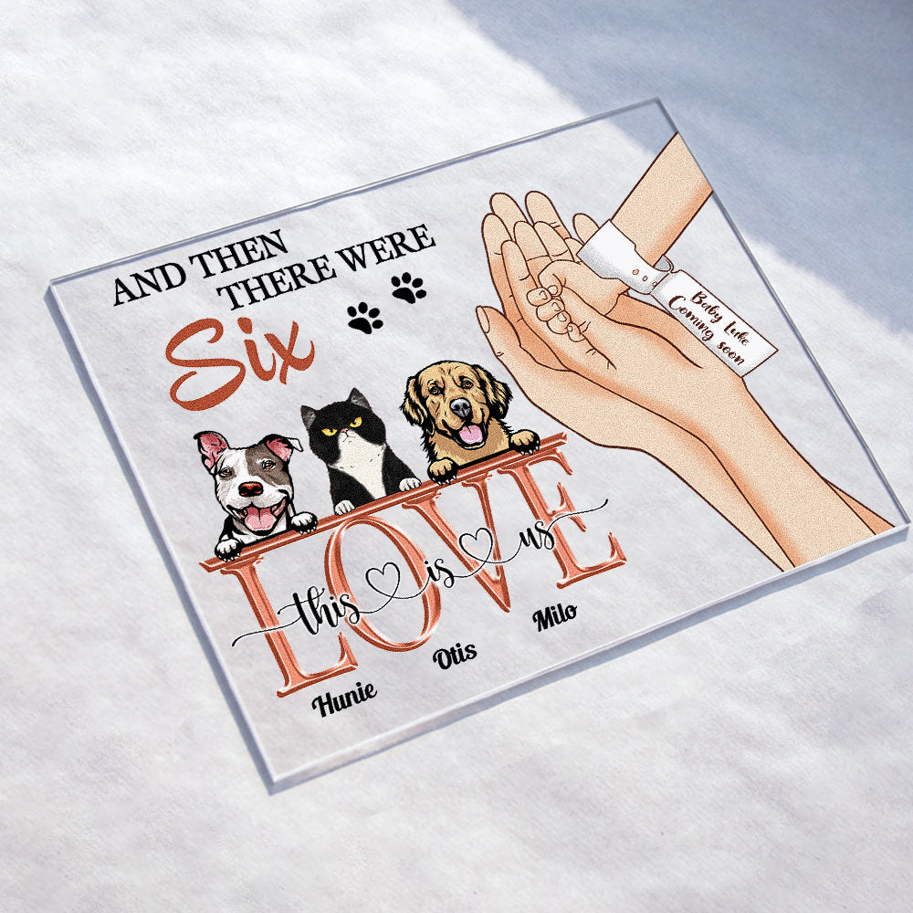 And Then There Were Six - Personalized Acrylic Plaque - Pregnancy Announcement, Father's Day, Newborn Baby Gift For Family, Husband & Wife, Dog & Cat Lovers