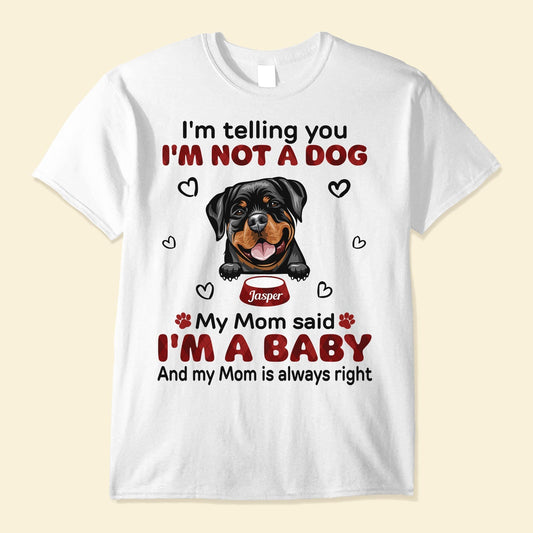 My Mom Said I'm A Baby - Personalized Shirt - Birthday, Loving Gift For Cat & Dog Lover, Pet Owner, Pet Mom, Pet Dad
